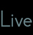 Live